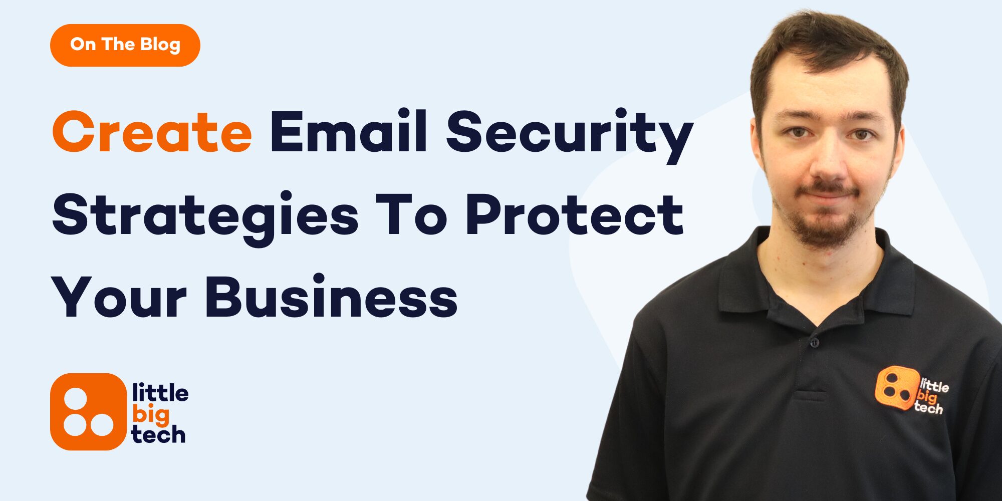 How To Create Email Security Strategies To Protect Your Business