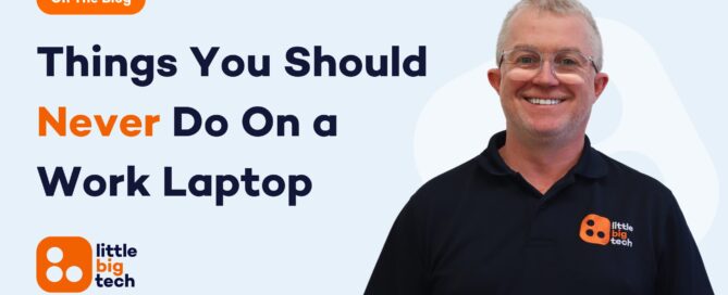 Things You Should Never Do On a Work Laptop - Little Big Tech Blog