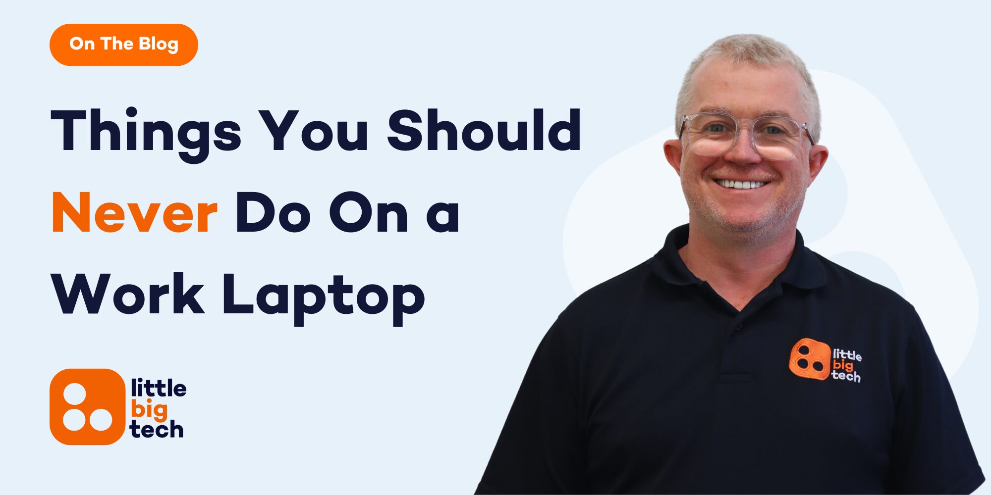 Things You Should Never Do On a Work Laptop - Little Big Tech Blog